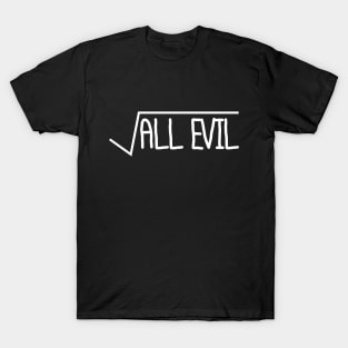 Square Root Of All Evil T-Shirt